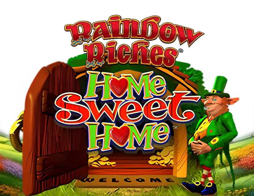 Rainbow Riches Home Sweet Home